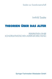 Theorien über das Alter: Perspektiven einer konstruktivistischen Alternsforschung
