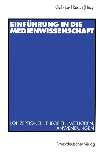 Einführung in die Medienwissenschaft: Konzeptionen, Theorien, Methoden, Anwendungen