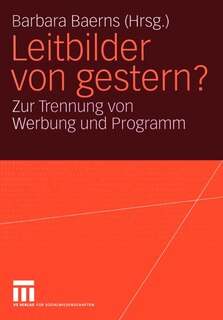 Leitbilder von gestern?: Zur Trennung von Werbung und Programm. Eine Problemskizze und Einführung