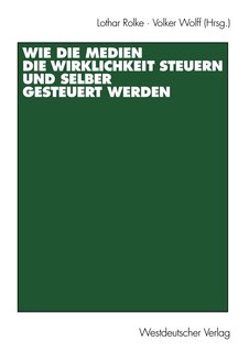 Couverture_Wie die Medien die Wirklichkeit steuern und selber gesteuert werden