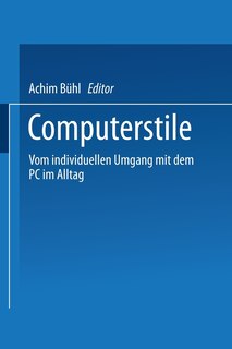 Computerstile: Vom individuellen Umgang mit dem PC im Alltag