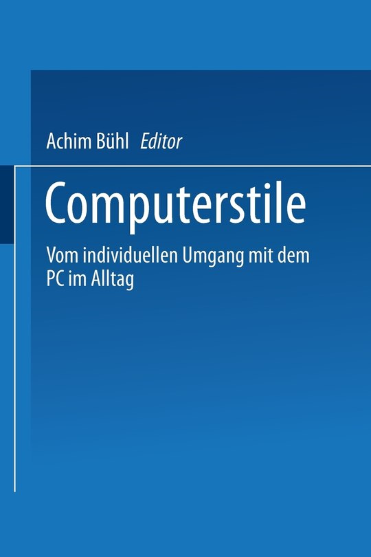 Computerstile: Vom individuellen Umgang mit dem PC im Alltag