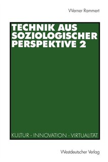 Technik Aus Soziologischer Perspektive 2: Kultur -- Innovation -- Virtualität