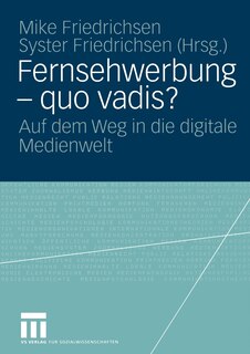 Fernsehwerbung -- Quo Vadis?: Auf Dem Weg in Die Digitale Medienwelt
