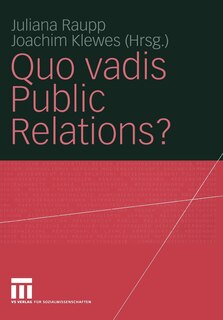 Quo vadis Public Relations?: Auf dem Weg zum Kommunikationsmanagement: Bestandsaufnahmen und Entwicklungen
