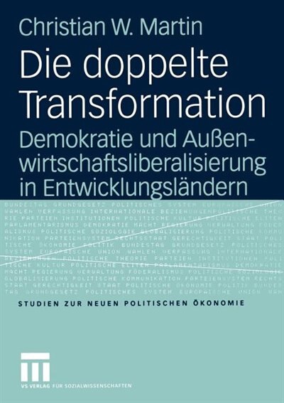 Die doppelte Transformation: Demokratie und Außenwirtschaftsliberalisierung in Entwicklungsländern