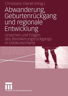 Abwanderung, Geburtenrückgang und regionale Entwicklung: Ursachen und Folgen des Bevölkerungsrückgangs in Ostdeutschland
