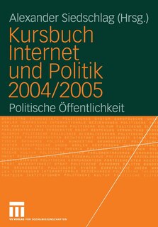 Kursbuch Internet und Politik 2004/2005: Politische Öffentlichkeit
