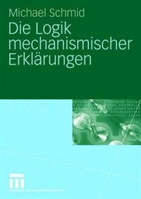 Front cover_Die Logik mechanismischer Erkl&auml;rungen