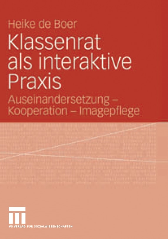 Klassenrat als interaktive Praxis: Auseinandersetzung - Kooperation - Imagepflege