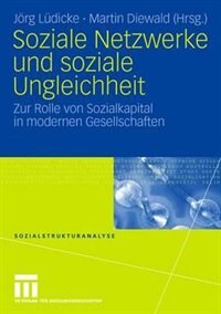 Soziale Netzwerke und soziale Ungleichheit: Zur Rolle von Sozialkapital in modernen Gesellschaften