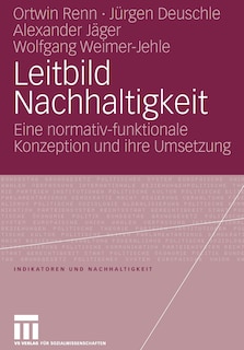 Leitbild Nachhaltigkeit: Eine normativ-funktionale Konzeption und ihre Umsetzung