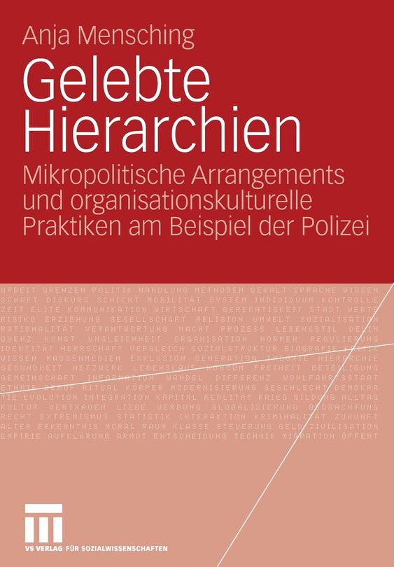 Gelebte Hierarchien: Mikropolitische Arrangements und organisationskulturelle Praktiken am Beispiel der Polizei