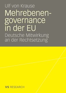 Mehrebenengovernance in der EU: Deutsche Mitwirkung an der Rechtsetzung