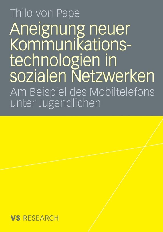 Aneignung neuer Kommunikationstechnologien in sozialen Netzwerken: Am Beispiel des Mobiltelefons unter Jugendlichen