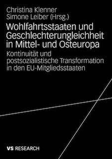 Wohlfahrtsstaaten und Geschlechterungleichheit in Mittel- und Osteuropa: Kontinuität und postsozialistische Transformation in den EU-Mitgliedsstaaten