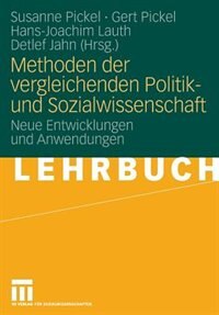 Methoden der vergleichenden Politik- und Sozialwissenschaft: Neue Entwicklungen und Anwendungen