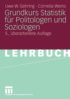 Grundkurs Statistik für Politologen und Soziologen