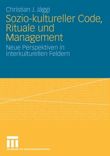 Sozio-kultureller Code, Ritual und Management: Neue Perspektiven in interkulturellen Feldern