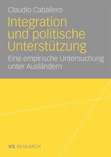 Integration Und Politische Unterstützung: Eine Empirische Untersuchung Unter Ausländern