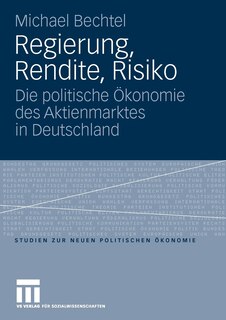 Regierung, Rendite, Risiko: Die politische Ökonomie des Aktienmarktes in Deutschland