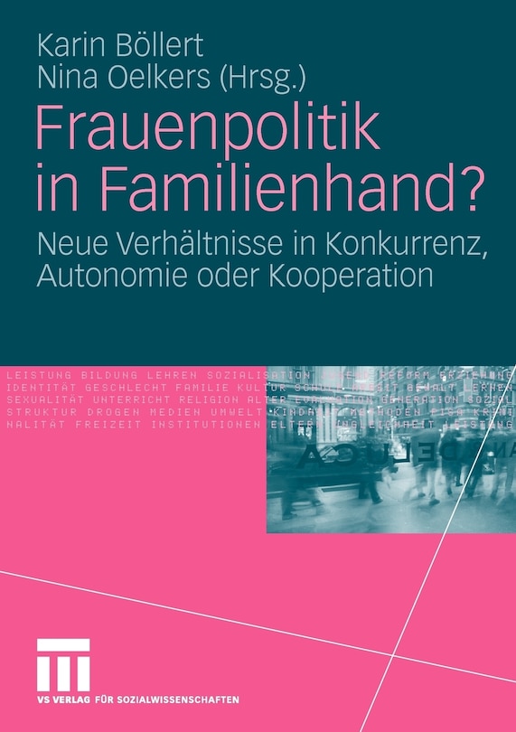 Frauenpolitik in Familienhand?: Neue Verhältnisse in Konkurrenz, Autonomie oder Kooperation