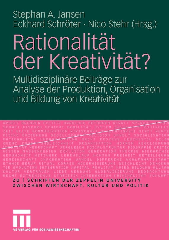 Rationalität Der Kreativität?: Multidisziplinäre Beiträge Zur Analyse Der Produktion, Organisation Und Bildung Von Kreativität