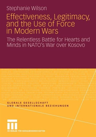 Front cover_Effectiveness, Legitimacy, and the Use of Force in Modern Wars