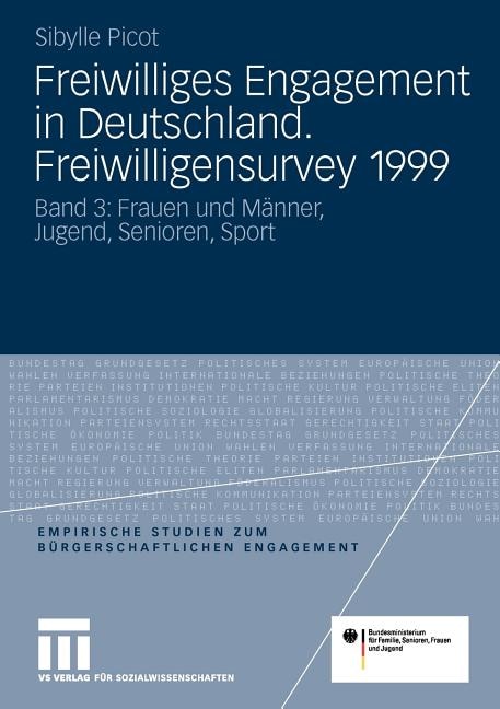 Freiwilliges Engagement in Deutschland. Freiwilligensurvey 1999: Ergebnisse der Repräsentativerhebung zu Ehrenamt, Freiwilligenarbeit und bürgerschaftlichem Engagement Band 3: Frauen und Männer, Jugend, Senioren, Sport