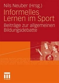 Informelles Lernen Im Sport: Beiträge Zur Allgemeinen Bildungsdebatte