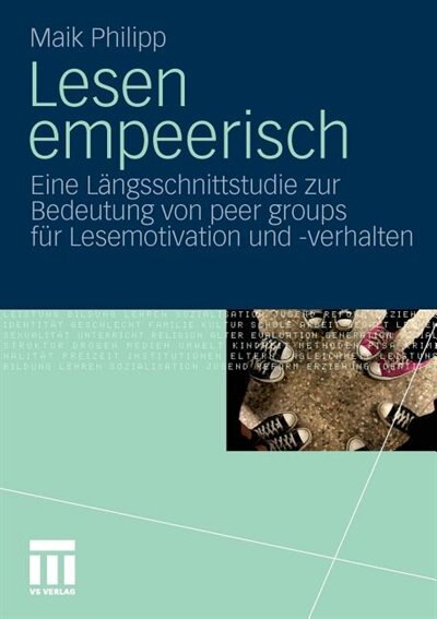 Lesen Empeerisch: Eine Längsschnittstudie Zur Bedeutung Von Peer Groups Für Lesemotivation Und -verhalten