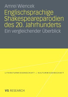 Englischsprachige Shakespeareparodien Des 20. Jahrhunderts: Ein Vergleichender Überblick