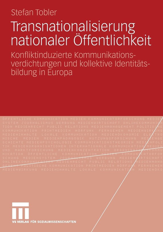 Transnationalisierung nationaler Öffentlichkeit: Konfliktinduzierte Kommunikationsverdichtungen und kollektive Identitätsbildung in Europa