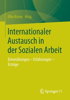 Internationaler Austausch in der Sozialen Arbeit: Entwicklungen - Erfahrungen - Erträge