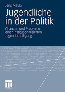 Jugendliche in der Politik: Chancen und Probleme einer institutionalisierten Jugendbeteiligung