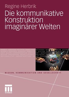 Die Kommunikative Konstruktion Imaginärer Welten