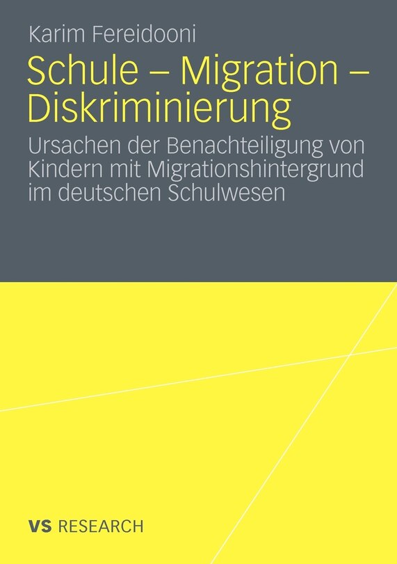 Schule - Migration - Diskriminierung: Ursachen der Benachteiligung von Kindern mit Migrationshintergrund im deutschen Schulwesen