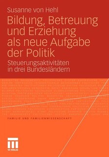 Front cover_Bildung, Betreuung Und Erziehung Als Neue Aufgabe Der Politik
