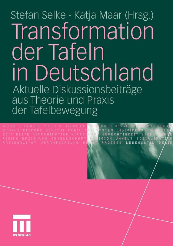 Transformation Der Tafeln In Deutschland: Aktuelle Diskussionsbeiträge Aus Theorie Und Praxis Der Tafelbewegung