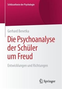 Die Psychoanalyse der Schüler um Freud: Entwicklungen und Richtungen
