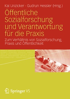 Öffentliche Sozialforschung Und Verantwortung Für Die Praxis: Zum Verhältnis Von Sozialforschung, Praxis Und Öffentlichkeit