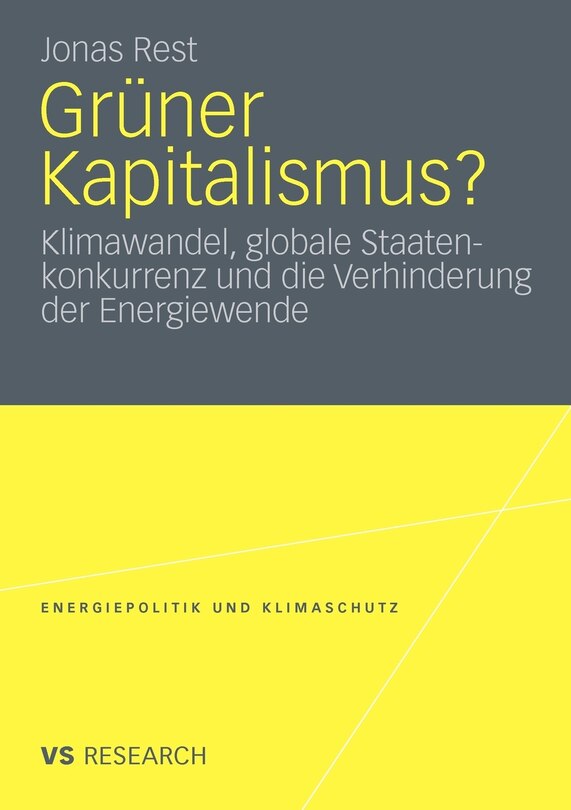 Grüner Kapitalismus?: Klimawandel, globale Staatenkonkurrenz und die Verhinderung der Energiewende