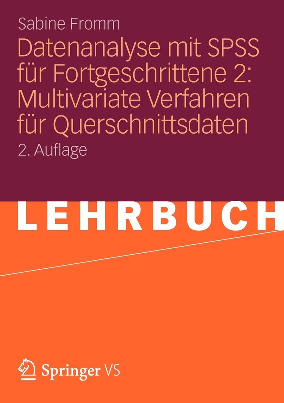 Datenanalyse Mit Spss Für Fortgeschrittene 2: Multivariate Verfahren Für Querschnittsdaten