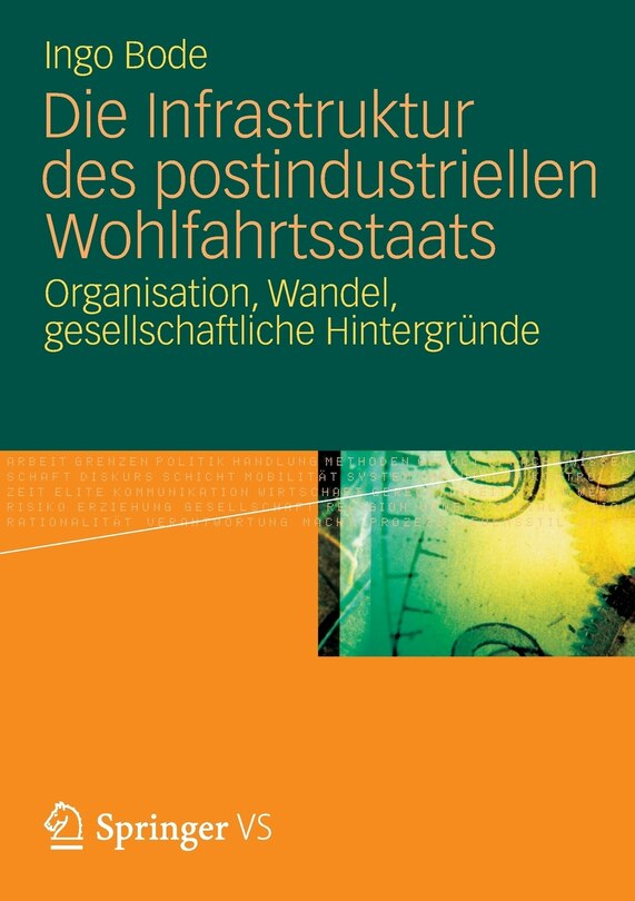 Die Infrastruktur des postindustriellen Wohlfahrtsstaats: Organisation, Wandel, gesellschaftliche Hintergründe