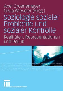 Soziologie sozialer Probleme und sozialer Kontrolle: Realitäten, Repräsentationen und Politik