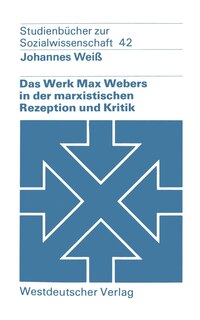 Das Werk Max Webers in der marxistischen Rezeption und Kritik