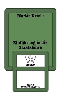Einführung in die Staatslehre: Die geschichtlichen Legitimitätsgrundlagen des demokratischen Verfassungsstaates