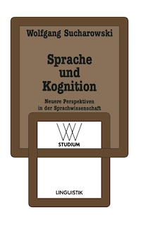 Sprache und Kognition: Neuere Perspektiven in der Sprachwissenschaft