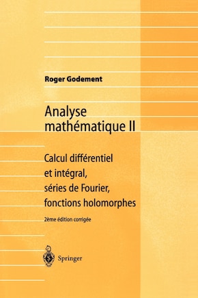 Analyse Mathematique Ii: Calcul Differentiel Et Integral, Series De Fourier, Fonctions Holomorphes