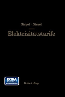 Die Elektrizitätstarife: Nachfrage und Gestehungskosten elektrischer Arbeit, Aufbau und Anwendung der Tarife